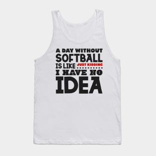 A day without softball Tank Top